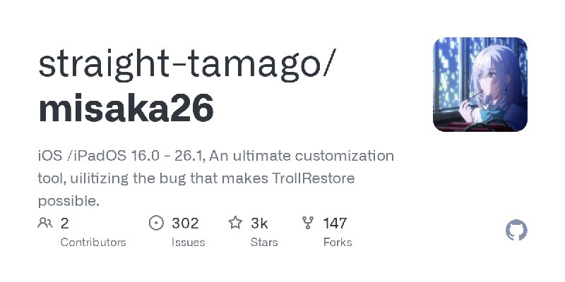 GitHub - straight-tamago/misaka26: iOS /iPadOS 16.0 - 26.1, An ultimate customization tool, uilitizing the bug that makes TrollRestore…