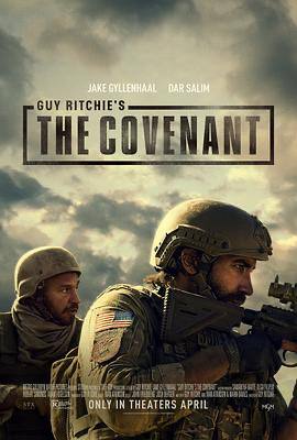 盟约The Covenant（2023）英国 / 西班牙 / 美国 / 动作 / 惊悚 / 战争 / 2023-04-21(美国)上映 / 片长123分钟中士约翰·金利（杰克·吉伦哈尔 饰）最后一次在战场上执行任务，在他和当地翻译艾哈迈德一起调查该地区时，他们的部队在巡逻中突然遭受到伏击，幸运的是，两人还活着，不幸的是，只有他们两人成为了幸存者